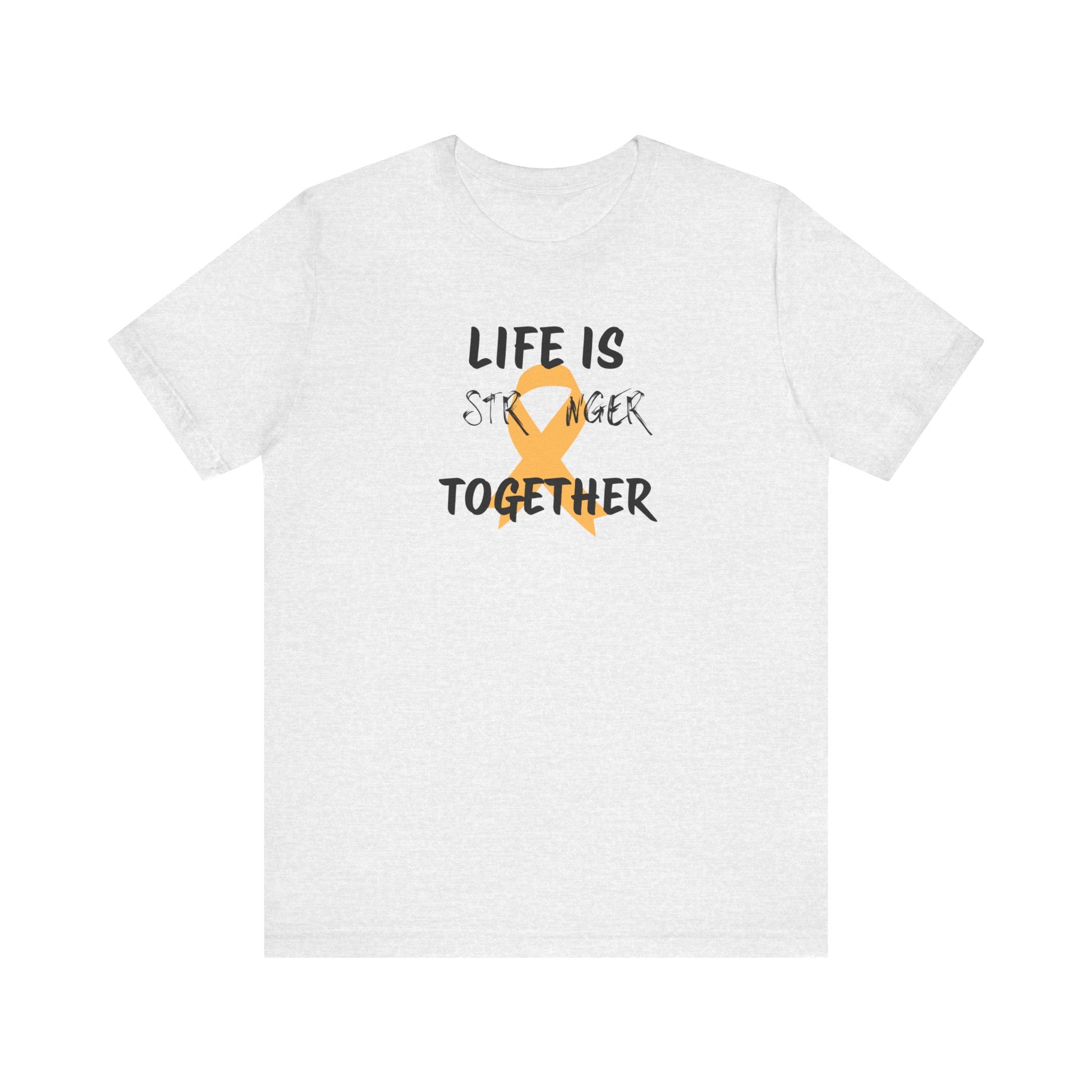 Life is Stronger Together