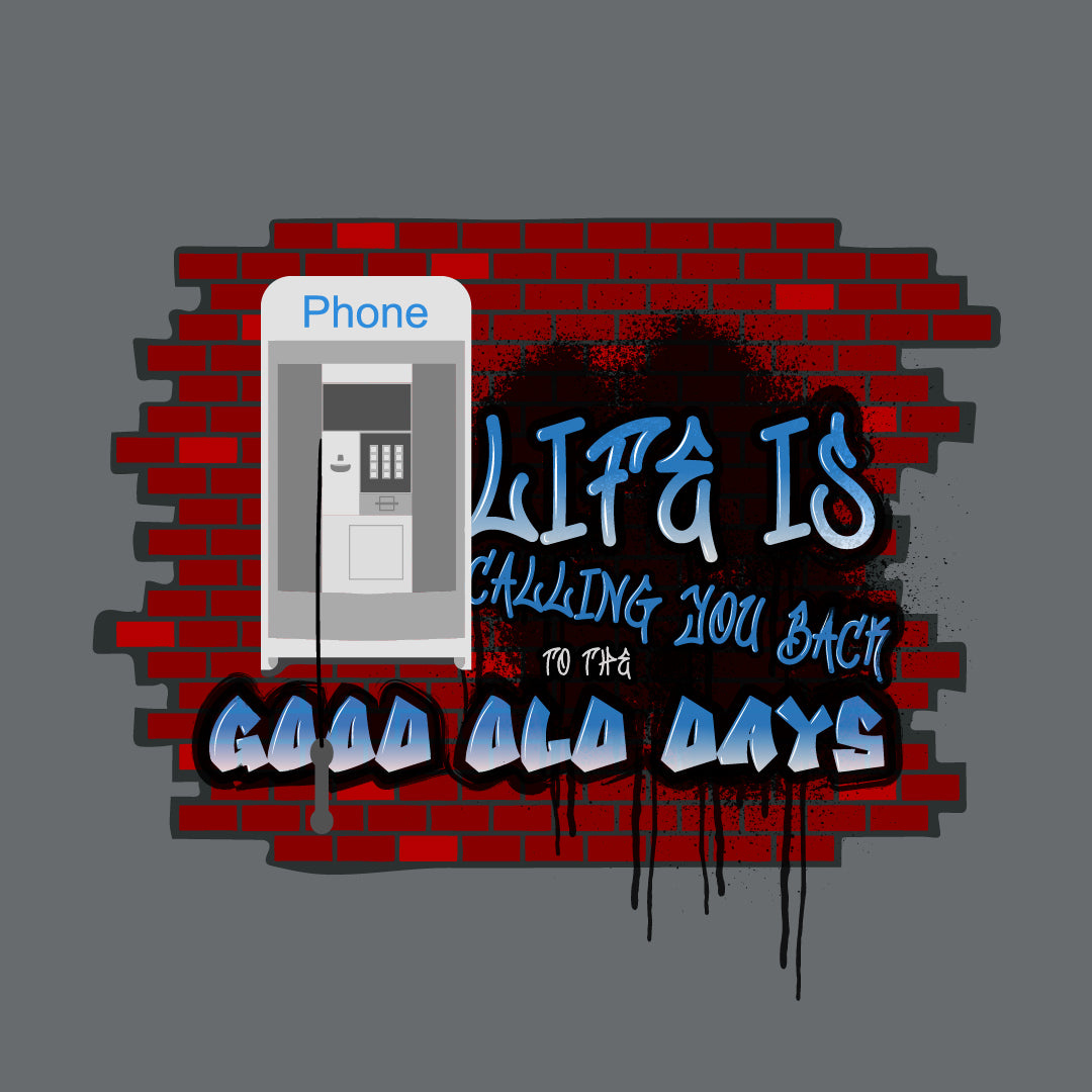Life is Calling You Back to the Good Old Days