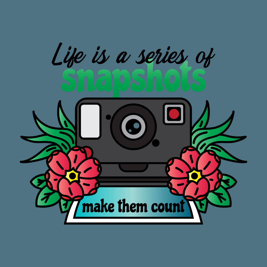 Life is a Series of Snapshots