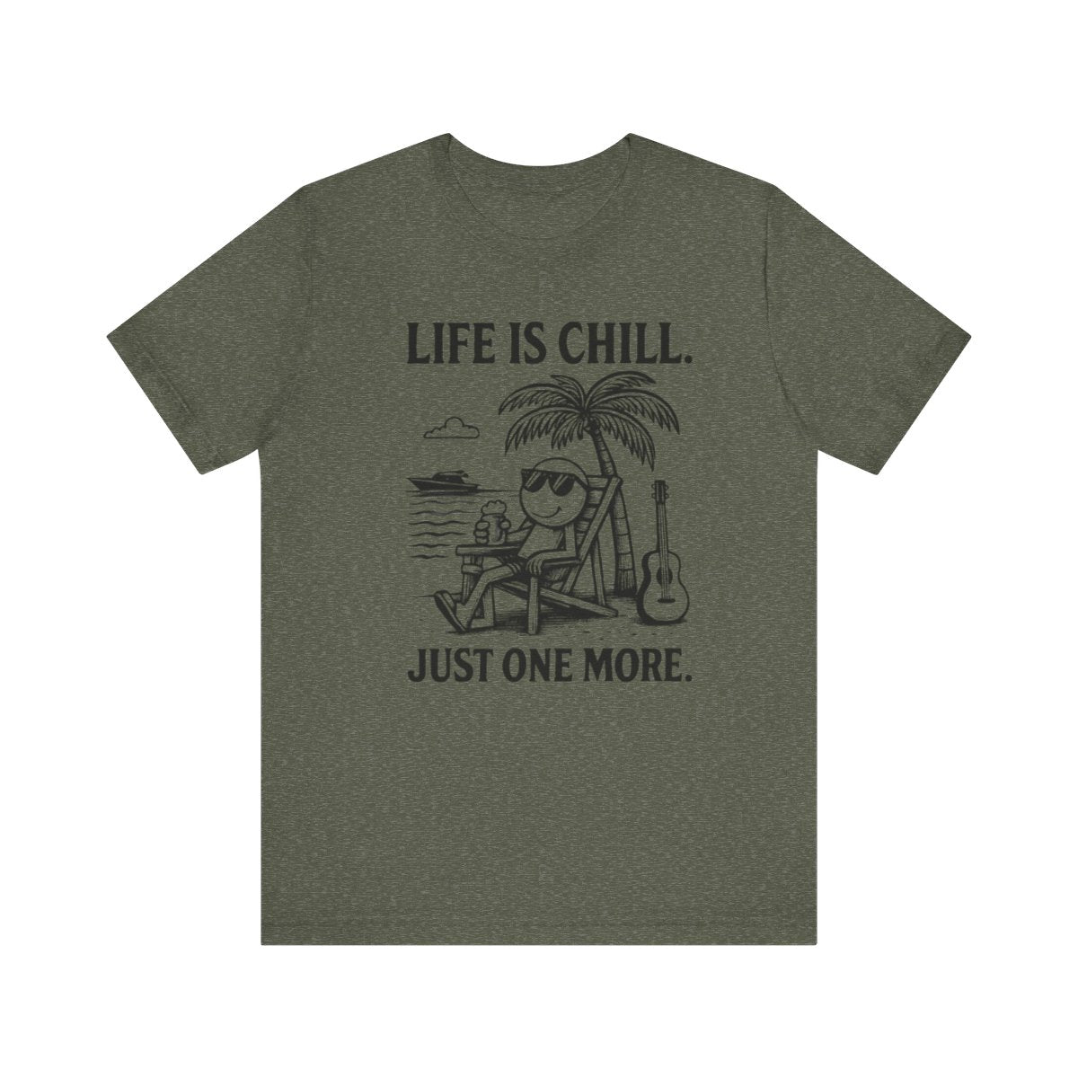 Life is Chill. Just One More.