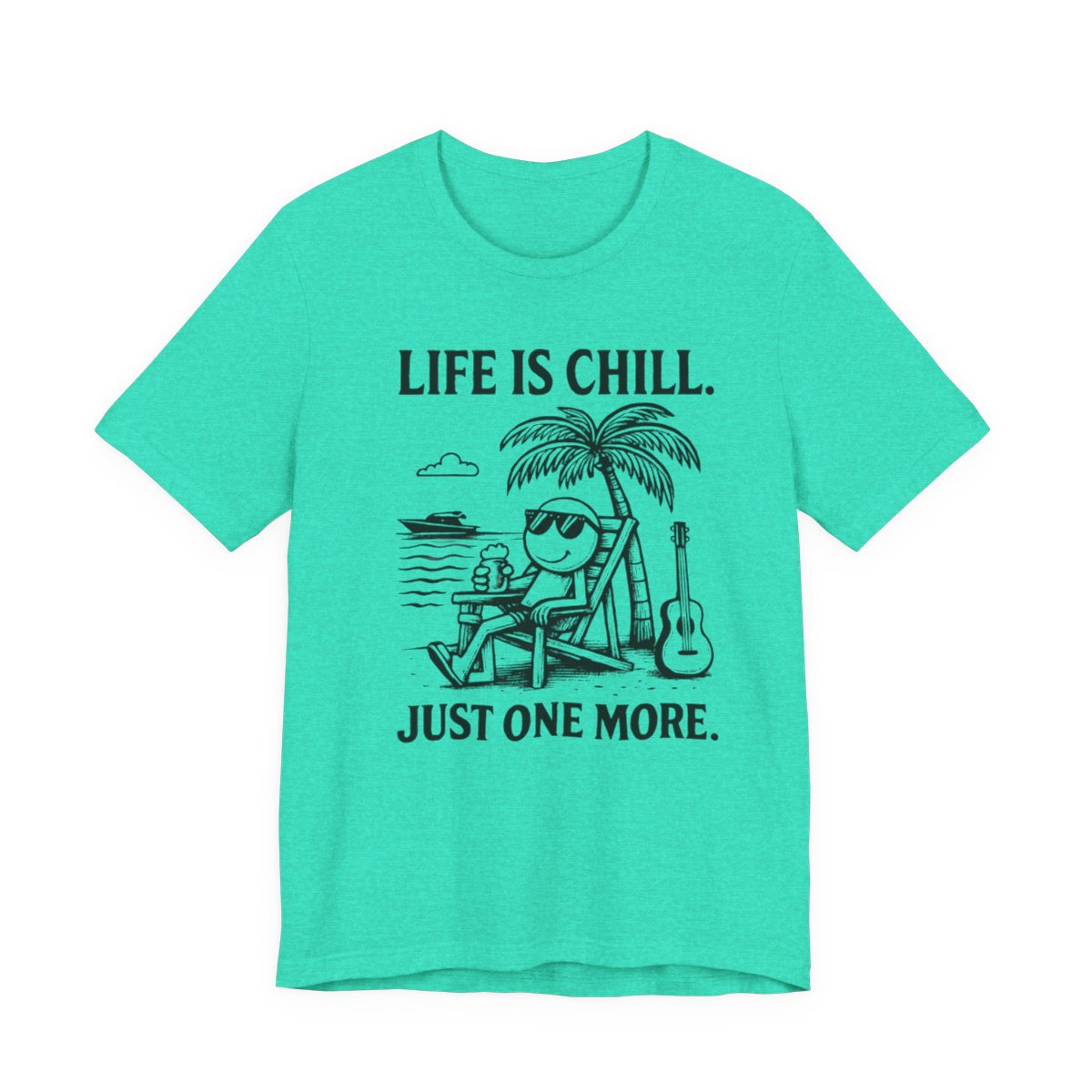 Life is Chill. Just One More.