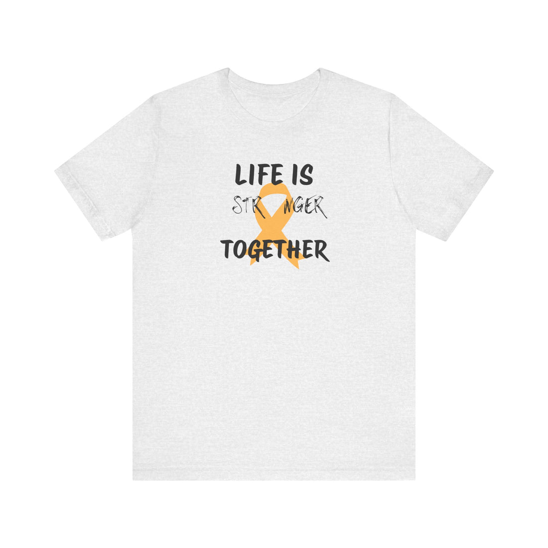 Life is Stronger Together