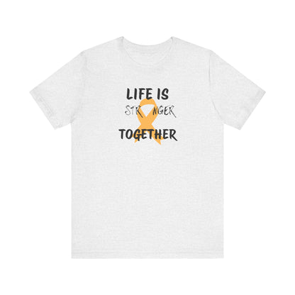 Life is Stronger Together