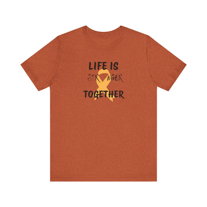 Life is Stronger Together