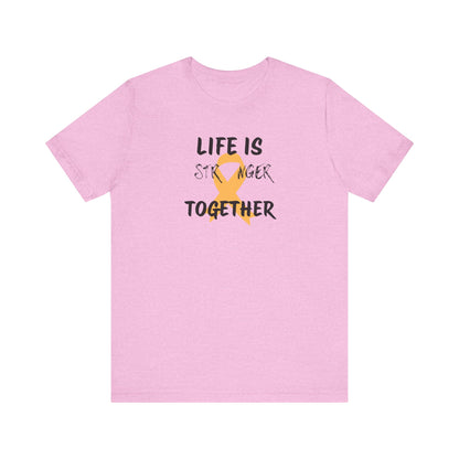 Life is Stronger Together