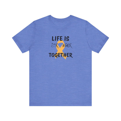 Life is Stronger Together