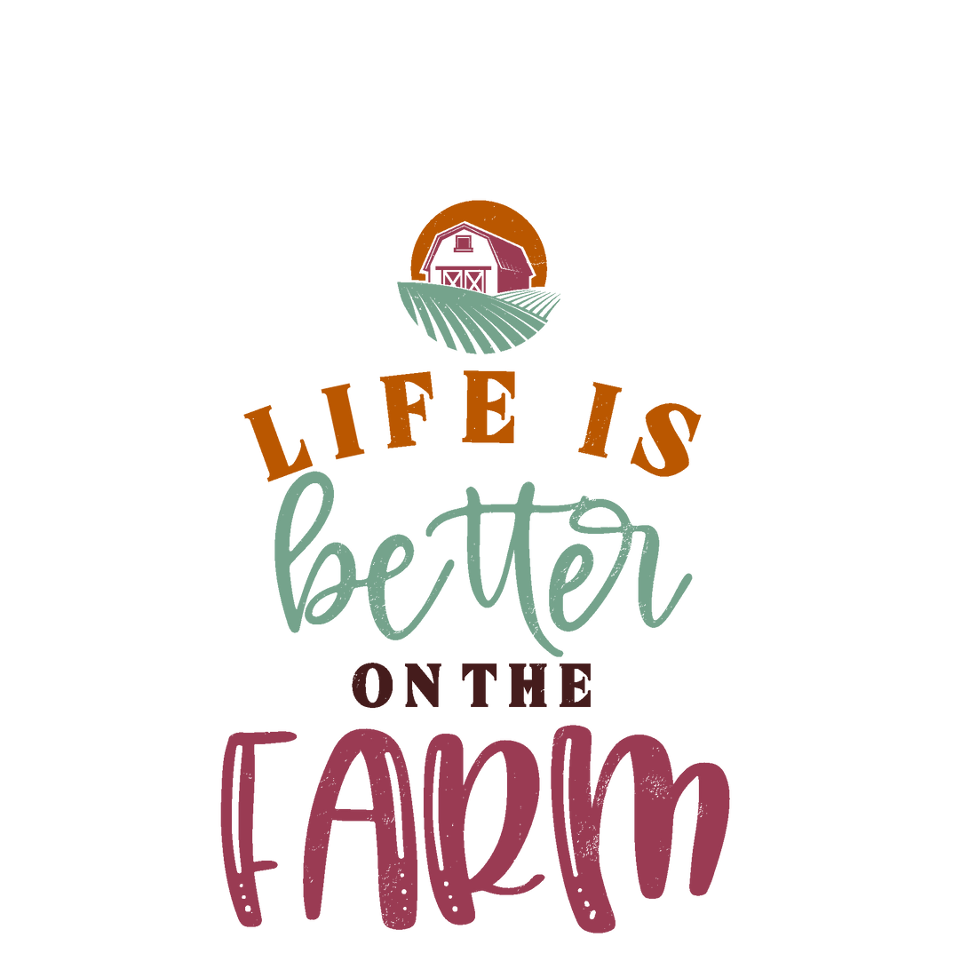 Life is Better on the Farm