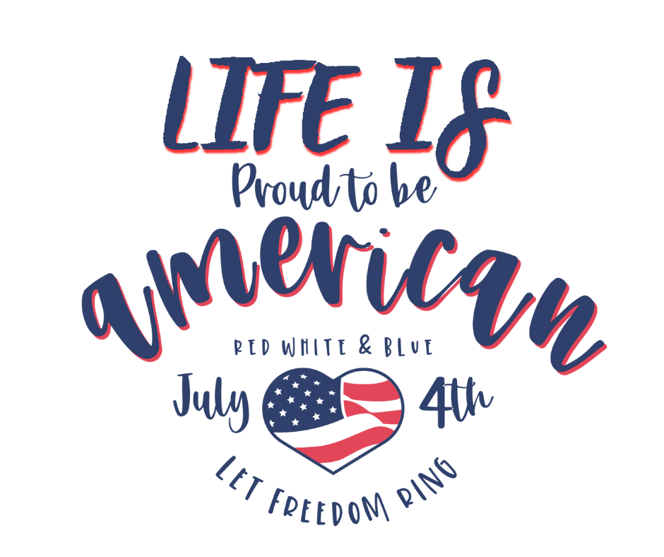 Life Is Proud to be American