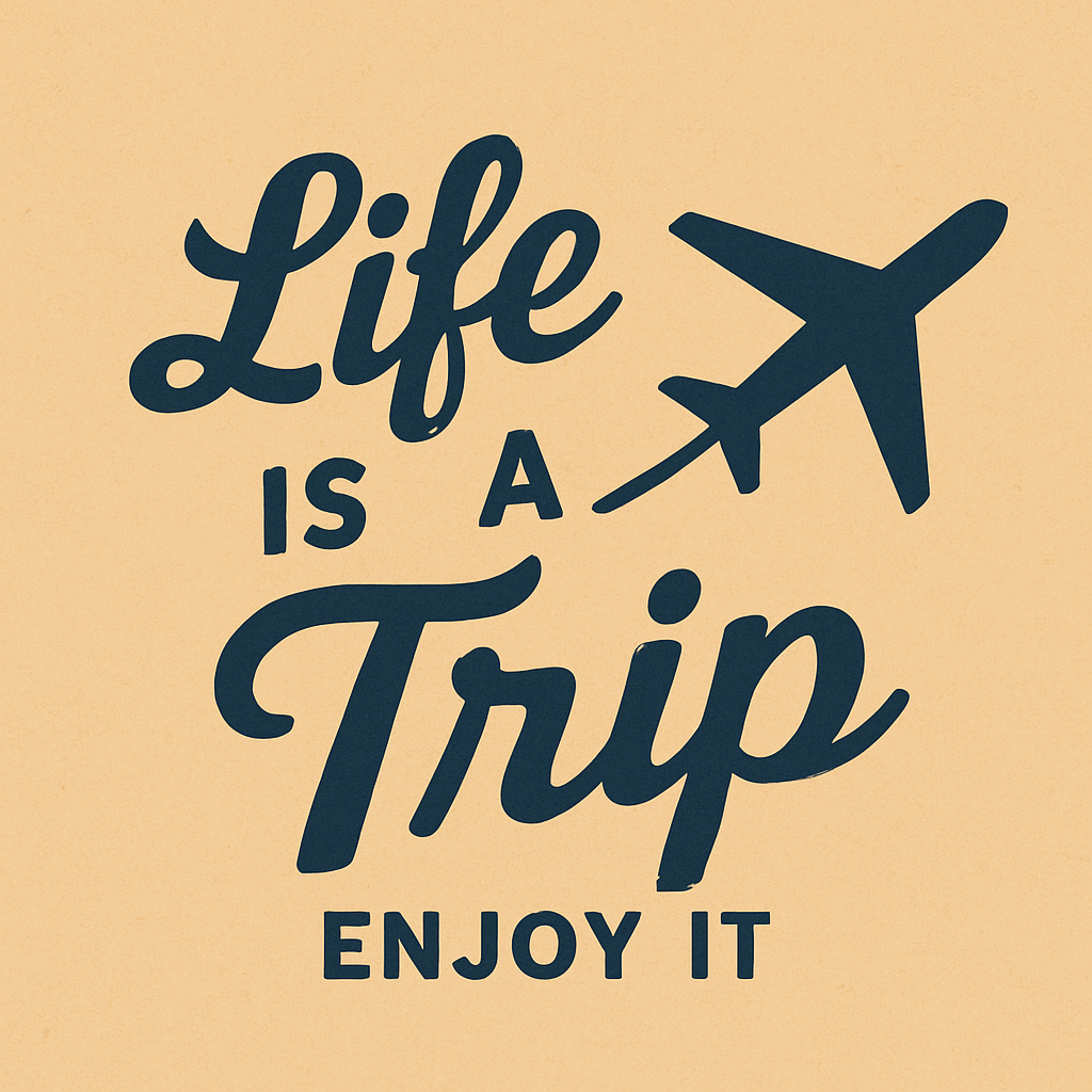 Life is a Trip