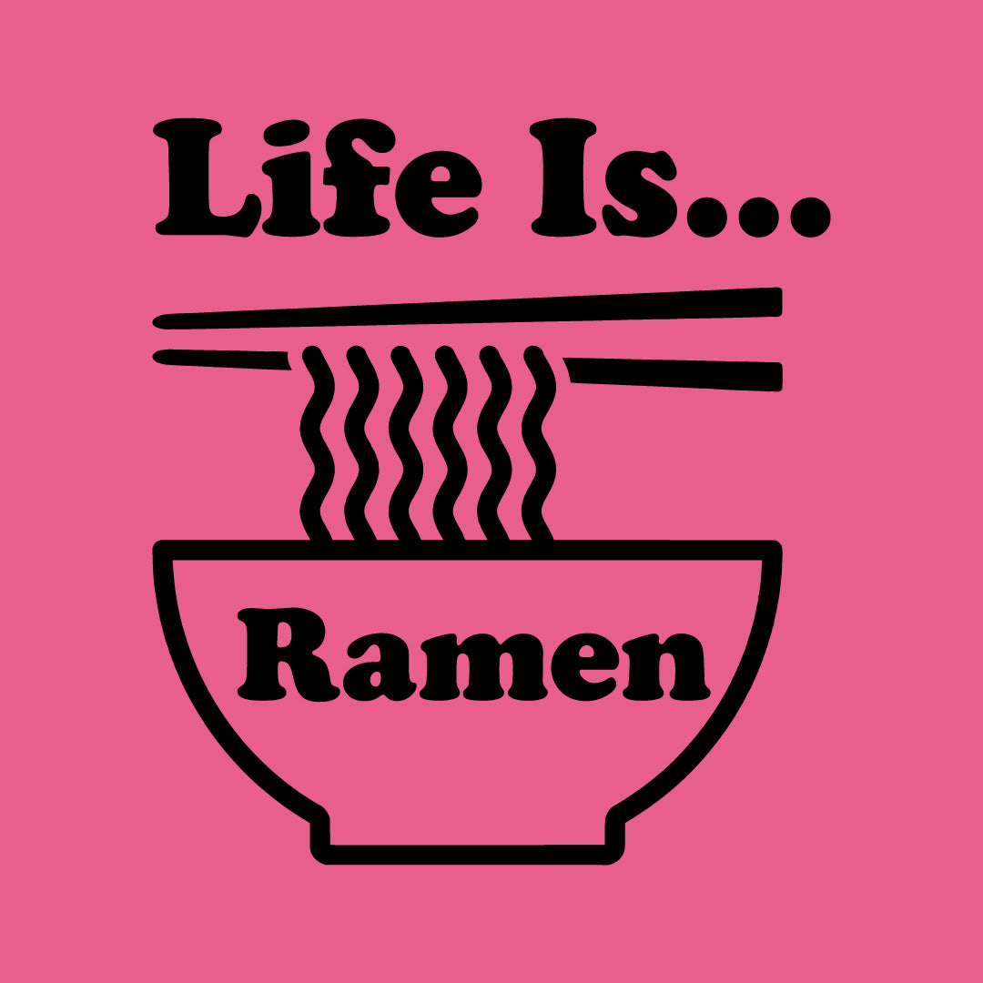 Life is Ramen