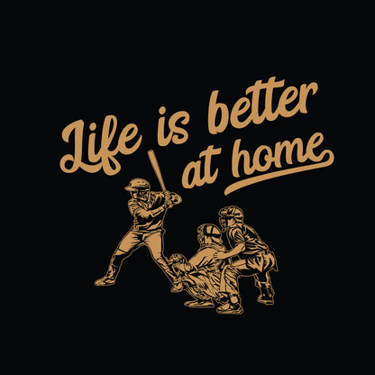 Life is Better at Home