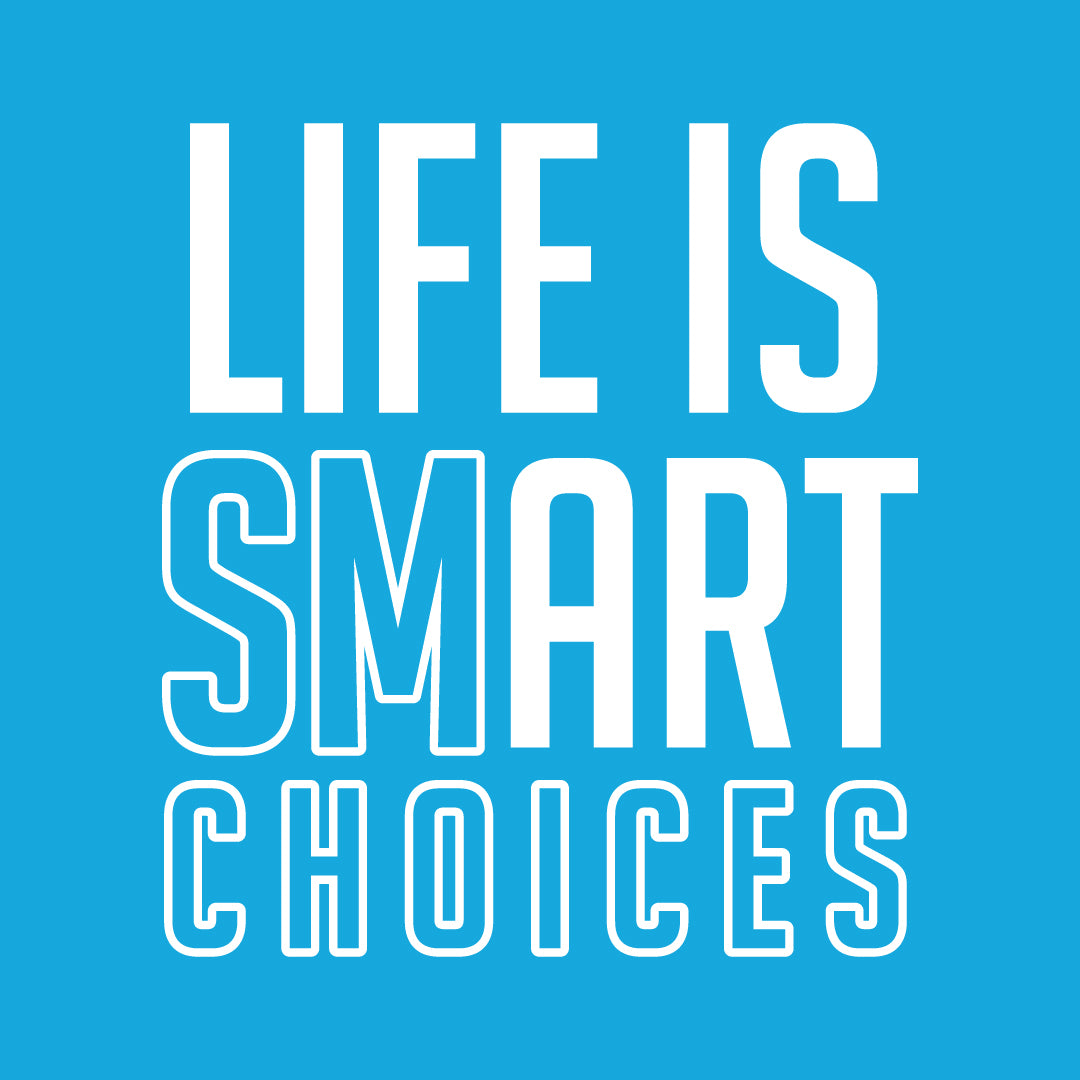 Life is Smart Choices